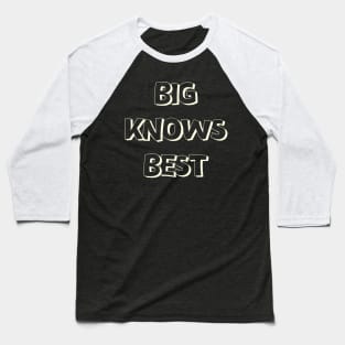 Big Knows Best Baseball T-Shirt